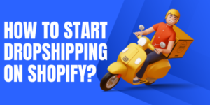 How to start dropshipping on shopify?