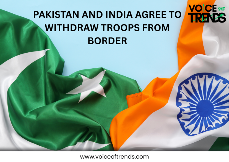 Pakistan and India Agree to Withdraw Troops from Border by May 30 to Ease Tensions